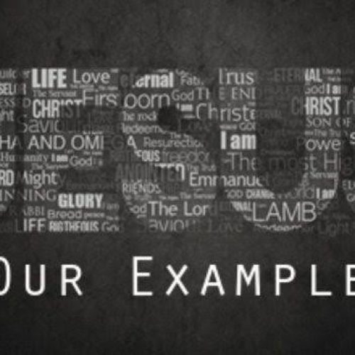 Christ Is Our Example And Our Life